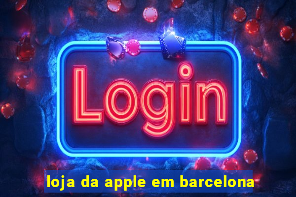 loja da apple em barcelona